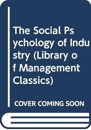 Seller image for The Social Psychology of Industry (Library of Management Classics) for sale by WeBuyBooks
