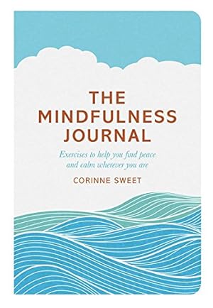 Seller image for The Mindfulness Journal: Exercises to Help You Find Peace and Calm Wherever You Are by Sweet, Corinne [Paperback ] for sale by booksXpress