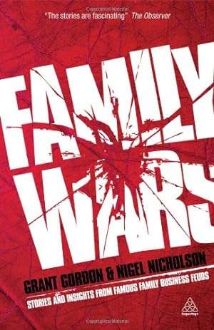 Immagine del venditore per Family Wars: The Real Stories behind the Most Famous Family Business Feuds by Gordon, Grant, Nicholson, Nigel [Paperback ] venduto da booksXpress