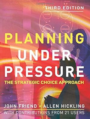 Seller image for Planning Under Pressure: The Strategic Choice Approach, 3rd Edition (Urban and Regional Planning) by Friend, John, Hickling, Allen [Paperback ] for sale by booksXpress