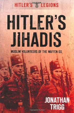 Seller image for Hitler's Jihadis: Muslim Volunteers of the Waffen-SS (Hitler's Legions) by Trigg, Jonathan [Paperback ] for sale by booksXpress
