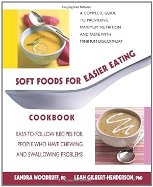 Image du vendeur pour Soft Foods for Easier Eating Cookbook: Easy-to-Follow Recipes for People Who Have Chewing and Swallowing Problems by Woodruff, Sandra, Gilbert-Henderson, Leah [Paperback ] mis en vente par booksXpress