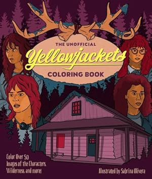 Bild des Verkufers fr The Unofficial Yellowjackets Coloring Book: Color Over 50 Images of the Characters, Wilderness, and More! [Pasta blanda ] zum Verkauf von booksXpress