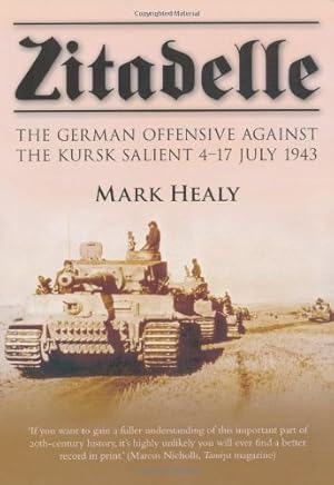 Imagen del vendedor de Zitadelle: The German Offensive Against the Kursk Salient 4 17 July 1943 by Healy, Mark [Paperback ] a la venta por booksXpress