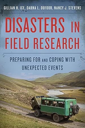 Imagen del vendedor de Disasters in Field Research: Preparing for and Coping with Unexpected Events by Ice, Gillian H., Stevens, Nancy J., Dufour, Darna L. [Paperback ] a la venta por booksXpress