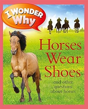 Imagen del vendedor de I Wonder Why Horses Wear Shoes [Soft Cover ] a la venta por booksXpress