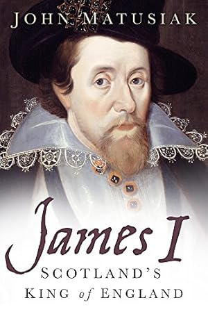 Bild des Verkufers fr James I: Scotland's King of England by Matusiak, John [Paperback ] zum Verkauf von booksXpress