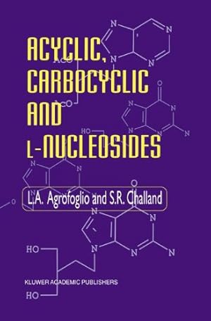 Seller image for Acyclic, Carbocyclic and L-Nucleosides by Agrofoglio, L., Challand, S.R. [Hardcover ] for sale by booksXpress