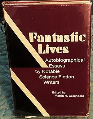 Seller image for Fantastic Lives, Autobiographical Essays by Notable Science Fiction Writers for sale by My Book Heaven