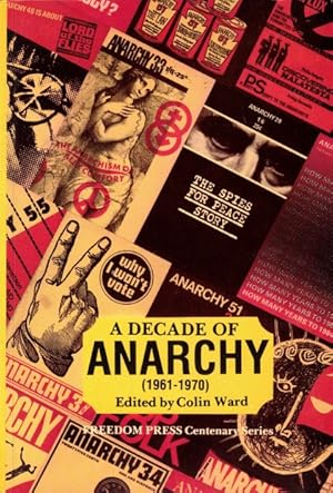 A Decade of Anarchy 1961-1970: Selections from the Monthly Journal Anarchy