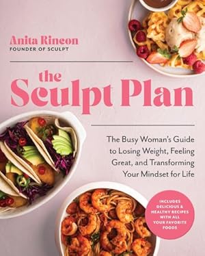 Bild des Verkufers fr The Sculpt Plan: A Busy Woman's Flexible Guide to Losing Weight, Feeling Great, and Shifting Your Mindset for Life by Rincon, Anita [Hardcover ] zum Verkauf von booksXpress