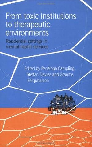 Bild des Verkufers fr From Toxic Institutions to Therapeutic Environments: Residential Settings in Mental Health Services zum Verkauf von WeBuyBooks