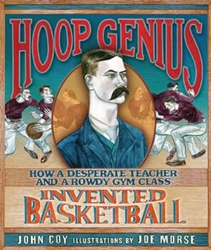Seller image for Hoop Genius: How a Desperate Teacher and a Rowdy Gym Class Invented Basketball (Carolrhoda Picture Books) by John Coy [Library Binding ] for sale by booksXpress