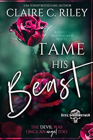 Imagen del vendedor de Tame his Beast: A Beauty & the Beast retelling: A Devil's Highwaymen MC Romance story, the complete duet: 3 (Ride or Die) a la venta por WeBuyBooks 2