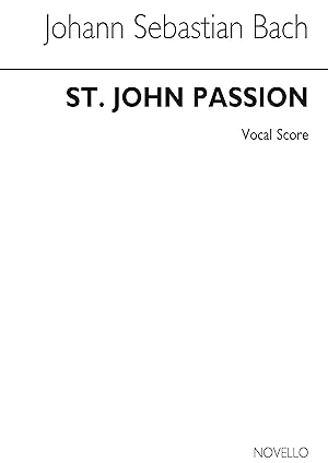 Imagen del vendedor de Johann Sebastian Bach, St John Passion - Old Novello Edition Soprano Alto Bass Voice SATB Piano Accompaniment Stimme a la venta por moluna
