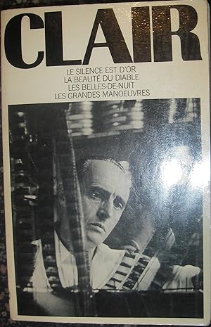 Seller image for Clair: Four Screenplays - Le Silence Est D'Or / La Beaute Du Diable / Les Belles-De-Nuit / Les Grandes Manoeuvres for sale by eclecticbooks