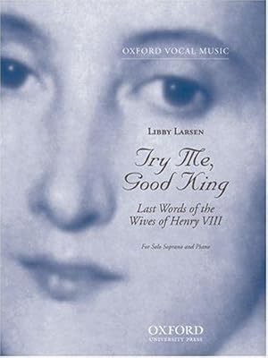 Seller image for Try Me, Good King: Last Words Of The Wives Of Henry Viii, For Solo Soprano And Piano. for sale by WeBuyBooks