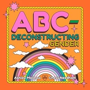 Imagen del vendedor de ABC-Deconstructing Gender by Molesso, Ashley, Needham, Chess [Hardcover ] a la venta por booksXpress