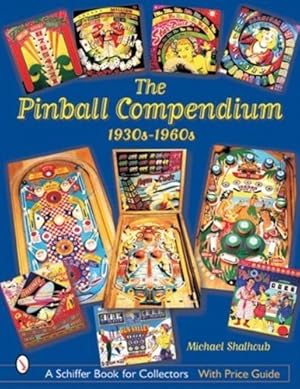 Image du vendeur pour The Pinball Compendium, 1930s-1960s (Schiffer Book for Collectors) by Shalhoub, Michael [Hardcover ] mis en vente par booksXpress