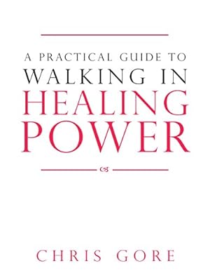 Seller image for A Practical Guide to Walking in Healing Power by Gore, Chris [Paperback ] for sale by booksXpress