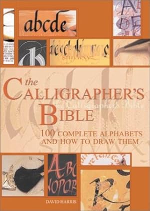 Imagen del vendedor de The Calligrapher's Bible: 100 Complete Alphabets and How to Draw Them by Harris, David [Hardcover-spiral ] a la venta por booksXpress