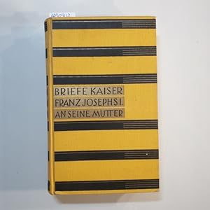 Bild des Verkufers fr Briefe Kaiser Franz Josephs I. an seine Mutter : 1838 - 1872 zum Verkauf von Gebrauchtbcherlogistik  H.J. Lauterbach