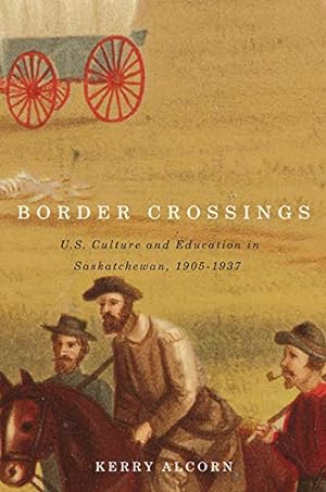 Seller image for Border Crossings: US Culture and Education in Saskatchewan, 1905-1937 [Soft Cover ] for sale by booksXpress