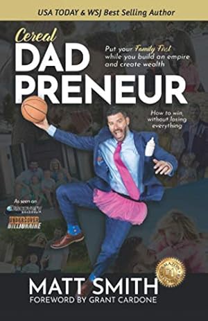 Bild des Verkufers fr Cereal Dad Preneur: Put Your Family First While You Build An Empire And Create Wealth zum Verkauf von WeBuyBooks 2