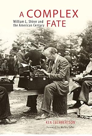 Imagen del vendedor de A Complex Fate: William L. Shirer and the American Century by Cuthbertson, Ken [Hardcover ] a la venta por booksXpress