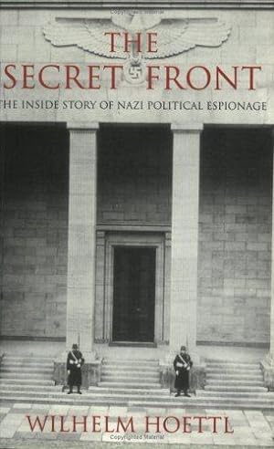 Bild des Verkufers fr The Secret Front:The Inside Story of Nazi Political Espionage zum Verkauf von WeBuyBooks 2