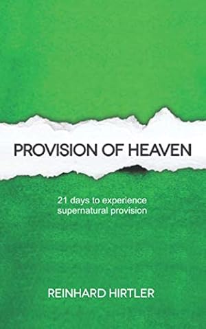 Bild des Verkufers fr Provision of Heaven: 21 days to experience supernatural provision zum Verkauf von WeBuyBooks 2