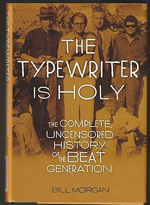 Bild des Verkufers fr The Typewriter Is Holy: The Complete, Uncensored History of the Beat Generation zum Verkauf von Brenner's Collectable Books ABAA, IOBA