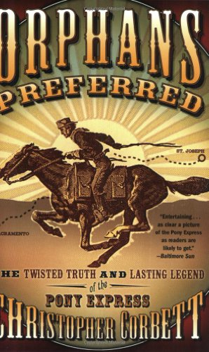 Seller image for Orphans Preferred: The Twisted Truth and Lasting Legend of the Pony Express by Corbett, Christopher [Paperback ] for sale by booksXpress