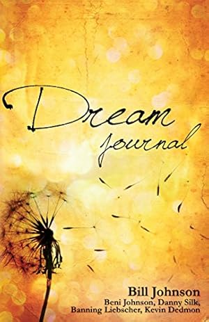 Seller image for Dream Journal by Johnson, Bill, Johnson, Pastor Beni, Silk, Danny, Dedmon, Mr. Kevin, Liebscher, Banning [Diary ] for sale by booksXpress