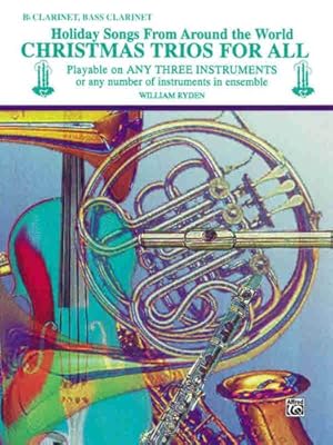 Imagen del vendedor de Christmas Trios for All: Bb Clarinet, Bass Clarinet (Holiday Songs from Around the World) (For All Series) by Ryden, William [Paperback ] a la venta por booksXpress
