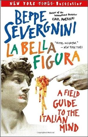 Imagen del vendedor de La Bella Figura: A Field Guide to the Italian Mind by Severgnini, Beppe [Paperback ] a la venta por booksXpress