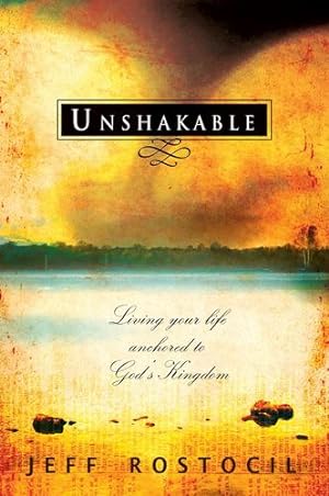 Seller image for Unshakable: Living Your Life Anchored to God's Kingdom by Rostocil, Jeff [Paperback ] for sale by booksXpress