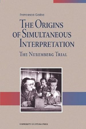 Imagen del vendedor de The Origins of Simultaneous Interpretation: The Nuremberg Trial by Gaiba, Francesca [Paperback ] a la venta por booksXpress