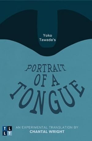 Immagine del venditore per Yoko Tawada's Portrait of a Tongue: An Experimental Translation by Chantal Wright (Literary Translation) [Soft Cover ] venduto da booksXpress