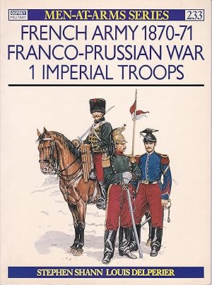 Seller image for French Army 1870-71 - Franco-Prussian War 1 : Imperial Troops for sale by Antiquariat Torsten Bernhardt eK