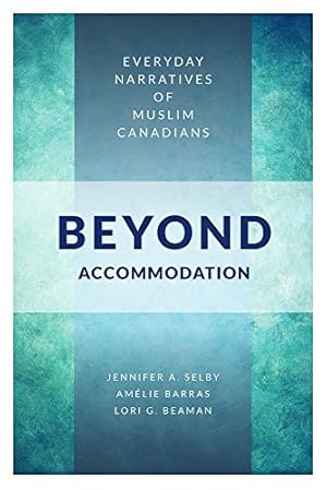Seller image for Beyond Accommodation: Everyday Narratives of Muslim Canadians by Selby, Jennifer A., Barras, Amelie, Beaman, Lori G. [Hardcover ] for sale by booksXpress
