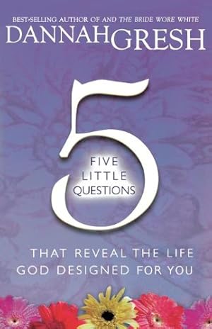 Seller image for Five Little Questions: That Reveal the Life God Designed for You by Gresh, Dannah [Paperback ] for sale by booksXpress
