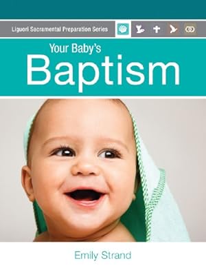 Seller image for Your Baby's Baptism (Liguori Sacramental Preparation Series) by Strand, Emily [Paperback ] for sale by booksXpress