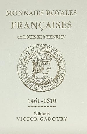 MONNAIES ROYALES FRANÇAISES DE LOUIS XI À HENRI IV, 1461-1610