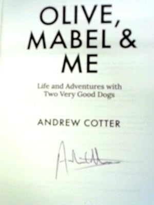 Bild des Verkufers fr Olive, Mabel & Me: Life and Adventures with Two Very Good Dogs zum Verkauf von World of Rare Books