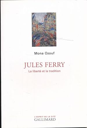 Bild des Verkufers fr Jules Ferry. La libert et la tradition zum Verkauf von LIBRAIRIE GIL-ARTGIL SARL