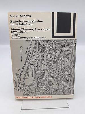 Entwicklungslinien im Städtebau Ideen, Thesen, Aussagen 1875 - 1945, Texte und Interpretationen