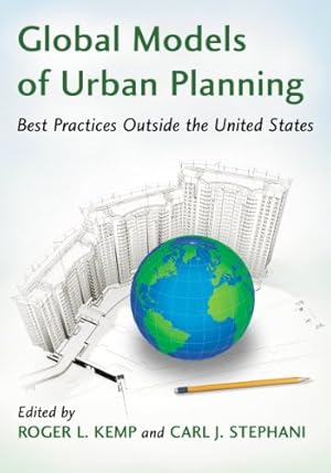 Immagine del venditore per Global Models of Urban Planning: Best Practices Outside the United States by Roger L. Kemp, Carl J. Stephani [Paperback ] venduto da booksXpress