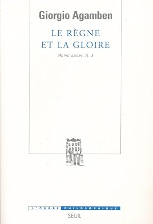 Imagen del vendedor de Le rgne et la gloire. Pour une gnalogie thologique de l'conomie et du gouvernement. Homo sacer, II, 2 a la venta por LIBRAIRIE GIL-ARTGIL SARL