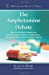 Seller image for The Amphetamine Debate: The Use of Adderall, Ritalin and Related Drugs for Behavior Modification, Neuroenhancement and Anti-Aging Purposes (McFarland Health Topics) [Soft Cover ] for sale by booksXpress